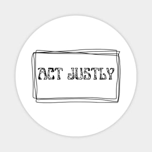 ACT JUSTLY MOTIVATION QUOTES Magnet